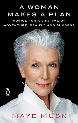 Woman Makes A Plan, A: Advice for a Lifetime of Adventure, Beauty, and Success