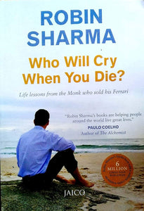 Who will cry when you die?