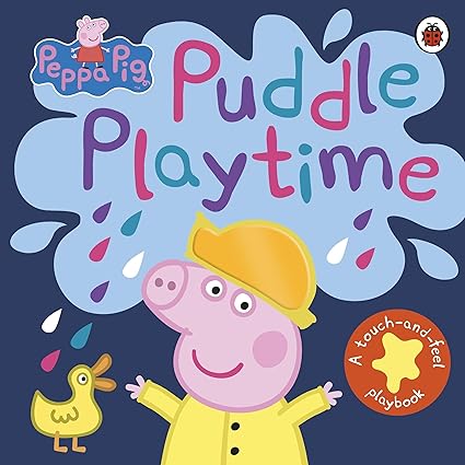 Puddle Playtime (A Touch-and-feel- Board book)