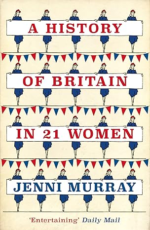 A History of Britain in 21 Women by Jenni Murray (rare books)