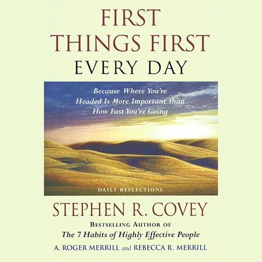First Things First Every Day by Stephen R. Covey