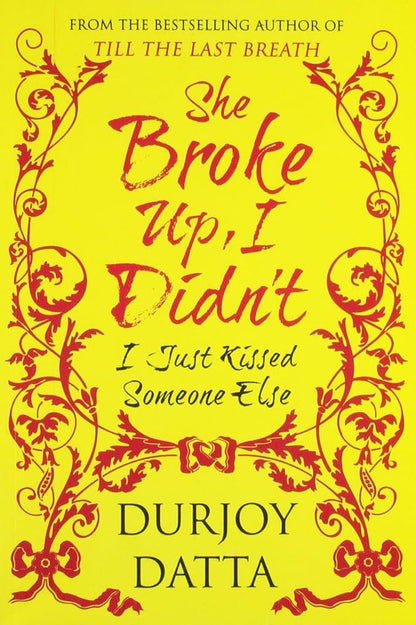 She broke up, i didn't!: i just kissed someone else!