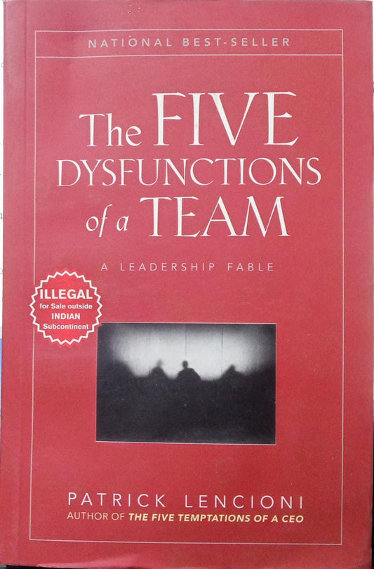 The Five Dysfunctions of a Team: A Leadership Fable