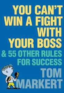 You can't win a fight with your boss: & 55 other rules for success [hardcover] [rare books]