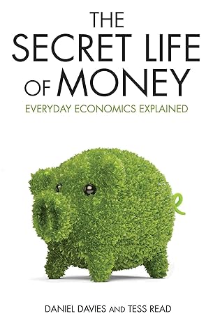 The Secret Life of Money by Daniel Davies and Tess Read [Premium Books]