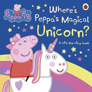 Where's peppa's magical unicorn?- a lift-the-flap book [board book]