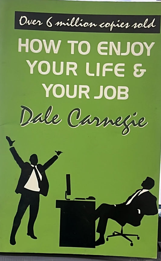 How to enjoy your life & your job by Dale Carnegie