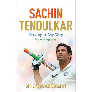 Playing It My Way - My Autobiography by Sachin Tendulka