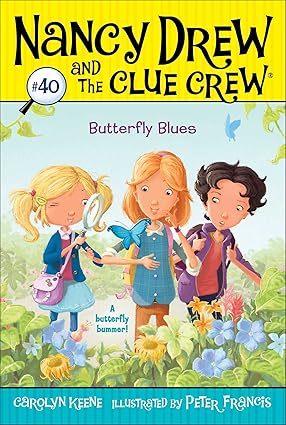 Butterfly Blues (Nancy Drew and the Clue Crew Book 40) by Carolyn Keene and Peter Francis