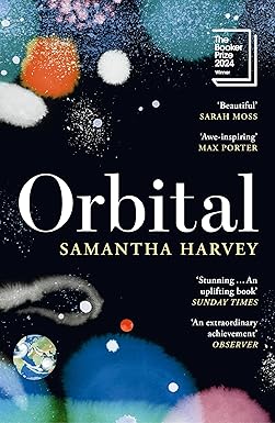 Orbital: Winner of the Booker Prize 2024 by Samantha Harvey