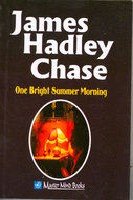 One Bright Summer Morning by James Hadley Chase