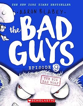 The Bad Guys: Episode 9 – The Big Bad Wolf by Aaron Blabey