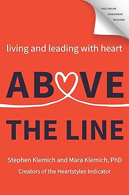 Above the Line :Living and Leading with Heart by Tommy Spaulding |Stephen Klemich |Mara Klemich