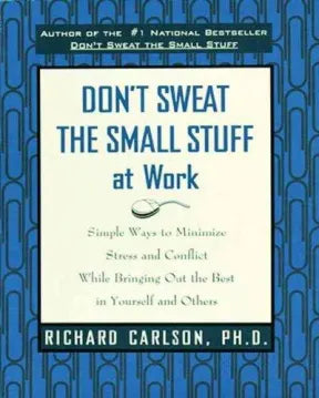 Don't sweat the small stuff at work