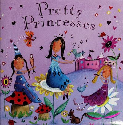 Pretty Princesses [board book]