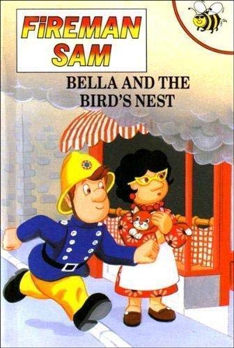 Bella and the Bird's Nest: 4 (Fireman Sam S.) [Hardcover]