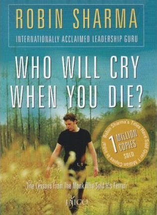 Who will cry when you die? by robin sharma
