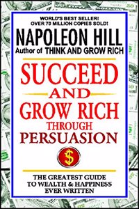 Succeed and Grow Rich through Persuasion (rare books) by Napoleon Hill