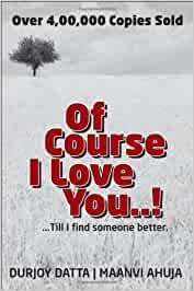 Of course i love you: Till I find someone better…