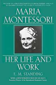 Maria montessori: her life and work [rare books]