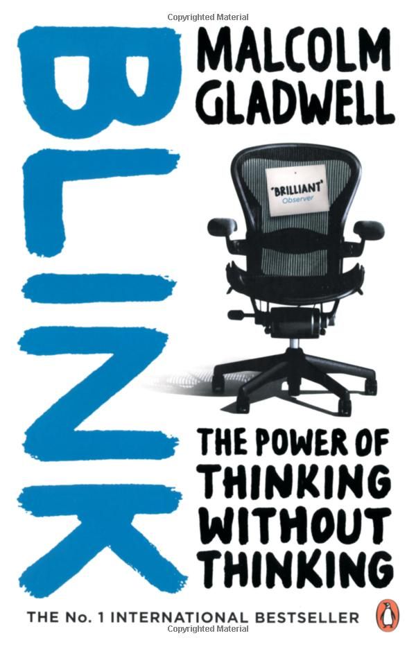 Blink - the power of thinking without thinking by 'Malcolm gladwell