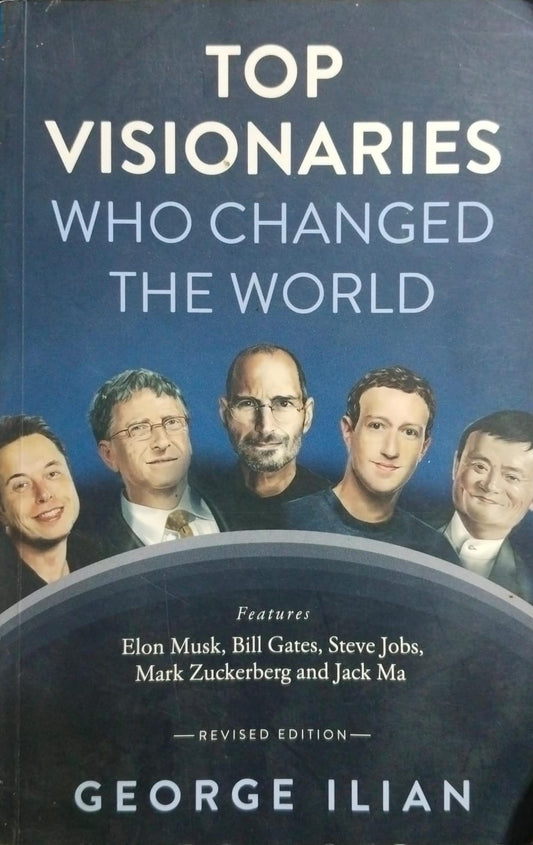 Top visionaries who changed the world by George Ilian