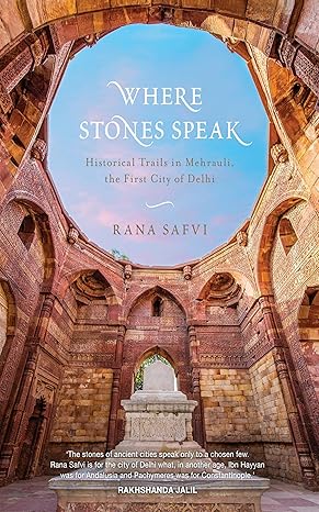 Where Stones Speak by Rana Safvi (rare books)