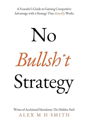 No Bullsh*t Strategy by Alex M. H. Smith [rare books]