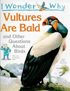 I Wonder Why Vultures are Bald and Other Questions About Birds