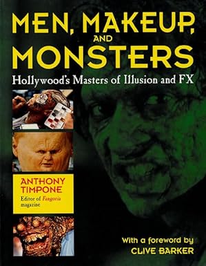 Men, Makeup & Monsters: Hollywood's Masters of Illustion and FX by Anthony Timpone [rare books]