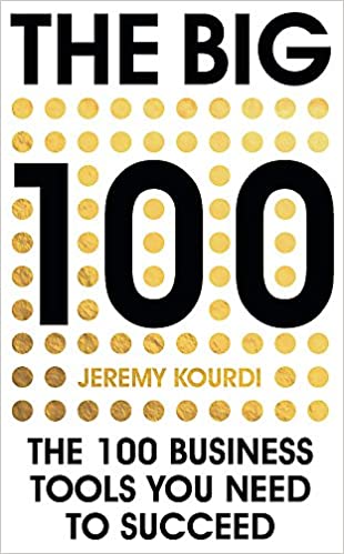 Big 100: The 100 Business Tools You Need to Succeed [hardcover] by Jeremy Kourdi
