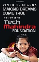 Making Dreams Come True: The Story of the Tech Mahindra Foundation by Vinod C. Khanna[HARDCOVER]