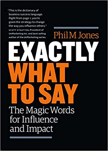 Exactly What to Say by Phil M jones
