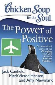 Chicken soup for the soul the power of positive