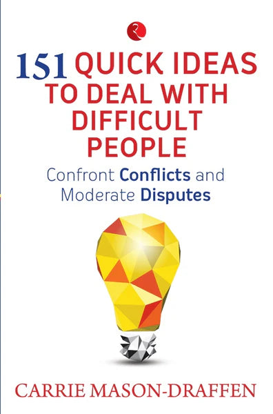 151 Quick Ideas to Deal with Difficult People