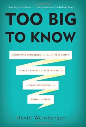 Too Big to Know [Hardcover] [RARE BOOK]
