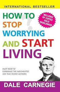 How to Stop Worrying and Start Living