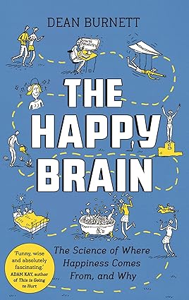 The Happy Brain: The Science of Where Happiness Comes From, and Why [rare books]
