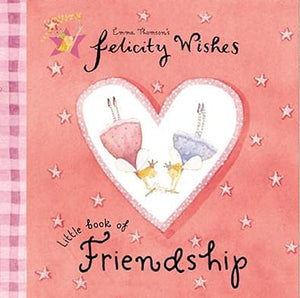 Felicity Wishes Little Book Of Friendship [Hardcover]