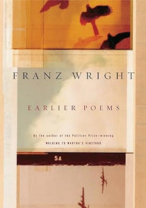 Earlier Poems of Franz Wright [RARE BOOKS]