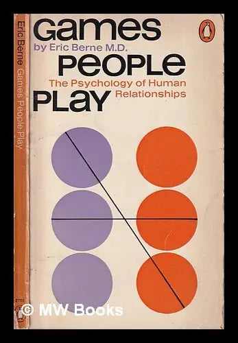 Games People Play: The Psychology of Human Relationships by Eric Berne