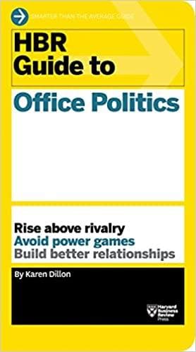 HBR Guide to Office Politics by Karen Dillon