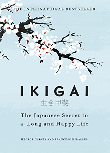 Ikigai: The Japanese Secret to a Long and Happy Life [Hardcover] by Francesc Miralles