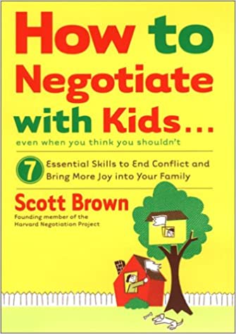 How to Negotiate with Kids . . . Even if You Think You Shouldn't [HARDCOVER]