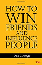 How to win friends and influence people by Dale Carnegie
