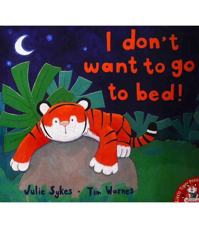 I Don't Want to Go to Bed! BOARD BOOK