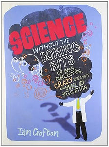 Science without the Boring Bits [Hardcover] [RARE BOOKS]