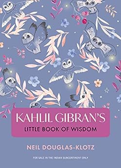 Kahlil Gibran's Little Book of Wisdom by Neil Douglas-Klotz