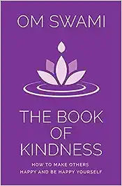 The Book of Kindness by Om Swami