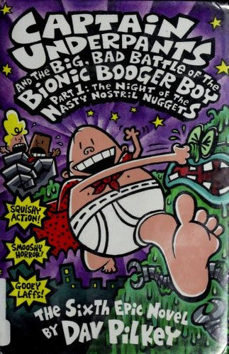 The Big, Bad Battle of the Bionic Bogger Boy - Part 1: The Night of the Nasty Nostril Nuggets (Captain Underpants)
